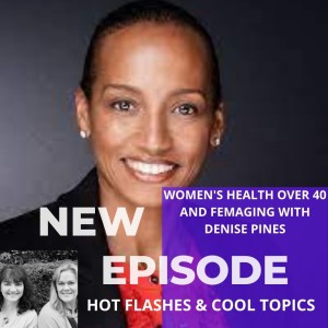 Women’s Health Over 40 and FemAging with Denise Pines