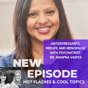 Antidepressants, Midlife and Menopause with Psychiatrist Dr. Swapna Vaidya