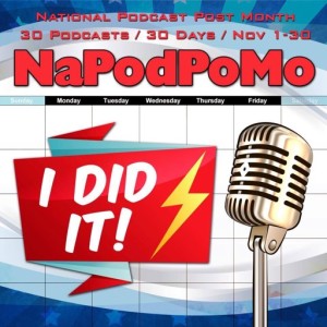 NaPodPoMo Ep 30 Congratulations You Did It Now Whats Next