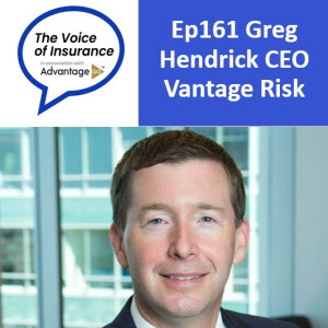 Ep161 Greg Hendrick CEO Vantage Risk: There’s no such thing as The Vantage Way