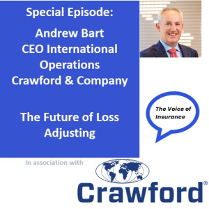 Special Ep Andrew Bart, CEO International Operations Crawford & Company: The Future of Loss Adjusting