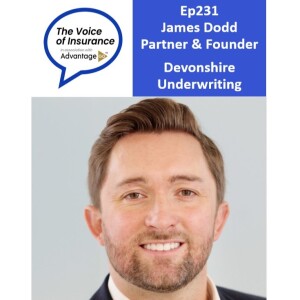 Ep231 James Dodd, Devonshire Underwriting: To get repeat business, you need to be brilliant