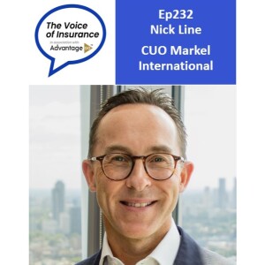 Ep232 Nick Line CUO Markel International: The Magic Moment where Underwriting Happens