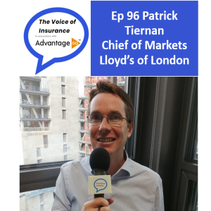 Ep 96 Patrick Tiernan Chief of Markets Lloyd‘s of London:  A vision bound by logic