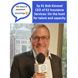 Ep 91 Bob Kimmel CEO of K2 Insurance Services: On the hunt for talent and capacity