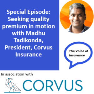 Special Episode: Seeking quality premium in motion with Madhu Tadikonda, President, Corvus Insurance