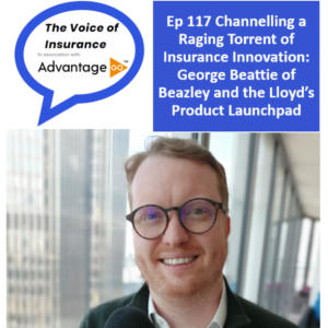 Ep 117 Channelling a Raging Torrent of Insurance Innovation: George Beattie, Head of Incubation Underwriting at Beazley and Co-chair of the Lloyd’s Product Launchpad