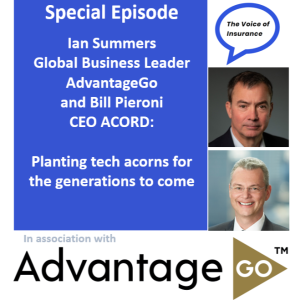 Special Ep Ian Summers AdvantageGo & Bill Pieroni ACORD: Planting tech acorns for the generations to come