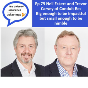 Ep 79 Neil Eckert and Trevor Carvey of Conduit Re: Big enough to be impactful but small enough to be nimble