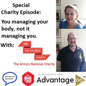 Special Charity Episode: You managing your body, not it managing you. With ABF The Soldiers’ Charity