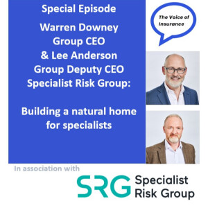 Special Ep Warren Downey & Lee Anderson of Specialist Risk Group: Building a natural home for specialists