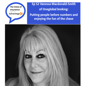 Ep 52 Vanessa Macdonald-Smith of Oneglobal broking: Putting people before numbers and enjoying the fun of the chase