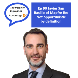 Ep 90 Javier San Basilio of Mapfre Re: Not opportunistic by definition