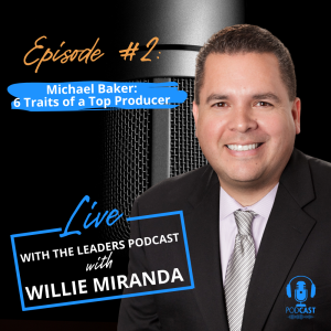 02. The Six Traits of Top Producers with Michael Baker of Real Producer Magazine