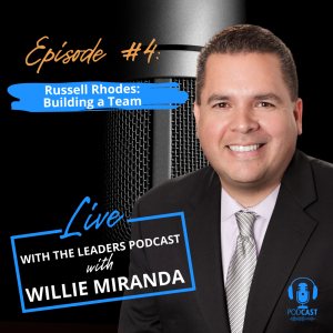 04. How To Build a Successful Real Estate Team with Russell Rhodes