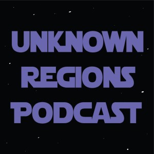Unknown Regions Podcast Episode 1: Hello There  12/7/19