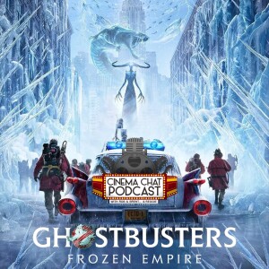 Episode 462 - Ghostbusters: Frozen Empire