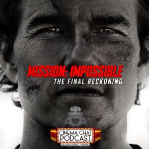 Episode 523 - Mission: Impossible - The Final Reckoning