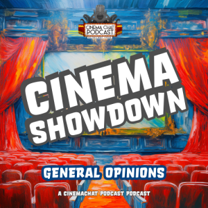 Episode 527 - Cinema Showdown (General Opinions #1)