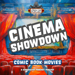 Episode 529 - Cinema Showdown (Comic Book Movies #1)