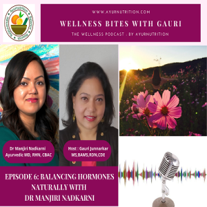 Episode 6: Balancing Hormones Naturally with Dr Manjiri Nadkarni