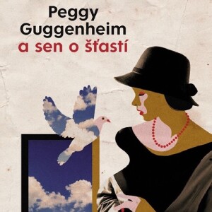 Čitateľský denník_7: 5 dôvodov prečo si prečítať Peggy Guggenheim a sen o šťastí