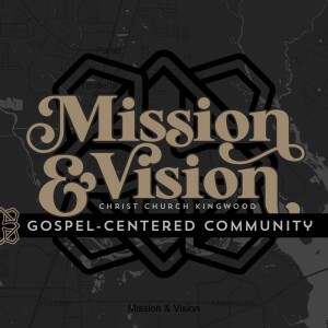 Mission & Vision 2024 Week 2 - Gospel-Centered Community