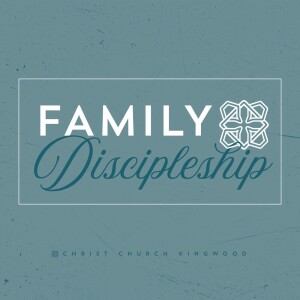 Family Discipleship Week 1: Modeling