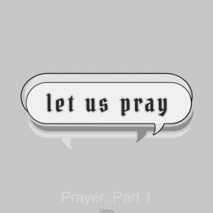 Prayer: Why We Pray