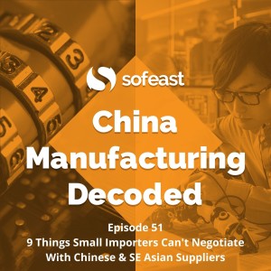 9 Things Small Importers Can't Negotiate With Chinese & SE Asian Suppliers