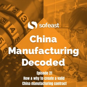 How & why to create a valid China manufacturing contract