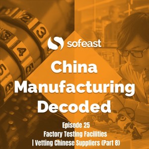 Factory Testing Facilities | Vetting Chinese Suppliers (Part 8)