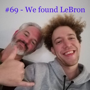 #69 - We found LeBron
