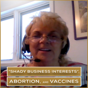"Shady Business Interests", Abortion, & Vaccines | Episode 27