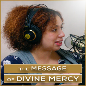 The Message of Divine Mercy | Episode 22