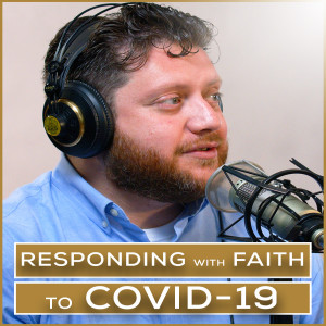 Responding with Faith to COVID-19 | Episode 20
