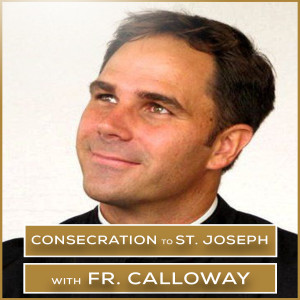 Consecration to St. Joseph with Fr. Donald Calloway | Episode 26