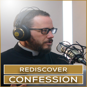 Rediscover Confession | Episode 10