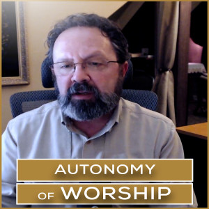 Autonomy of Worship | Episode 28
