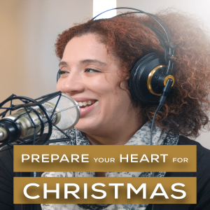 Prepare Your Heart for Christmas | Episode 3