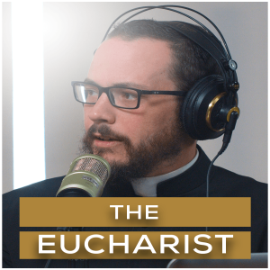 The Eucharist | Episode 4