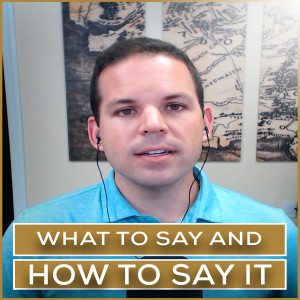 What To Say & How To Say It | Episode 39