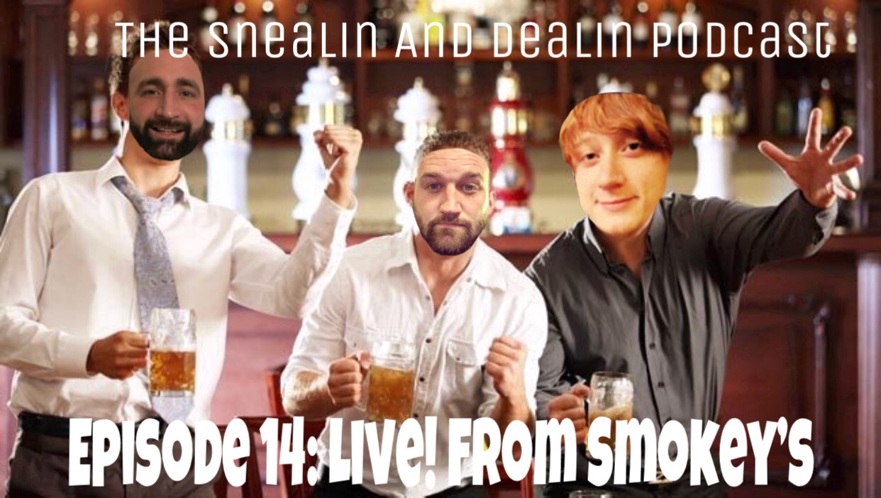 Snealin And Dealin Episode 14 Live! From Smokey's