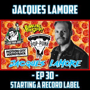 Pop Punk, Pizza, and Record Labels with Jacques LaMore!
