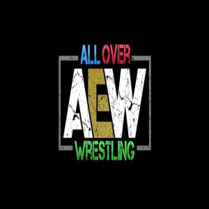 All Over AEW Wrestling Podcast Episode 1