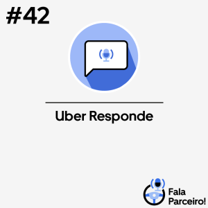 Fala, Parceiro! #42 | Uber Responde