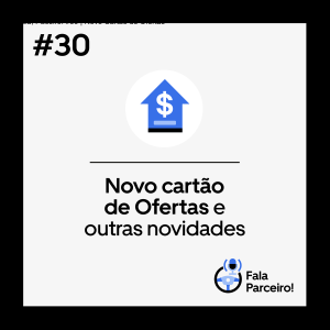 Fala, Paceiro! #30 | Novo Cartão de Ofertas