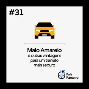 Fala, Parceiro! #31 | Maio Amarelo