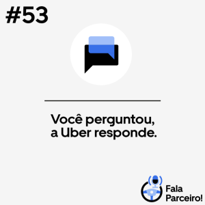 Fala, Parceiro! #53 Você perguntou, a Uber responde