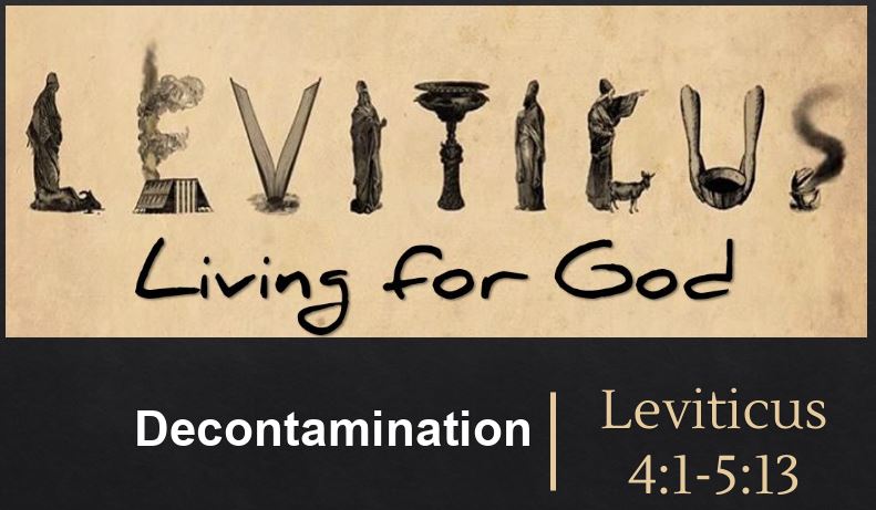 Living for God - Week 4: “Decontamination” Leviticus 4:1-5:13